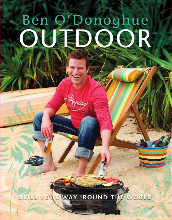Outdoor Grill Your Way Round The World Ben Odonoghue