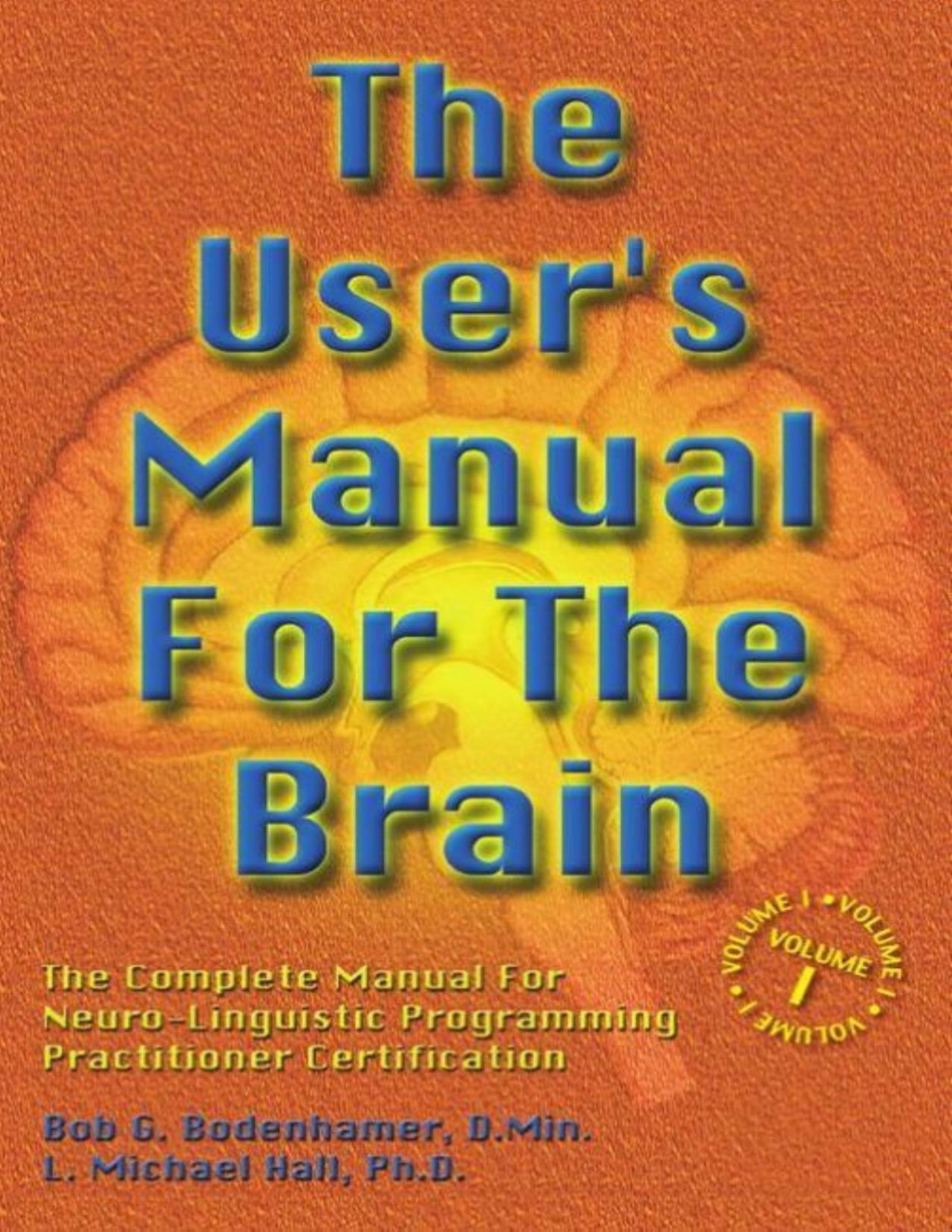 The Users Manual For The Brain Volume I Bob G Bodenhamer