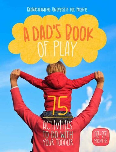 A Dads Book Of Play 75 Activities To Do With Your Toddler Innovate Media