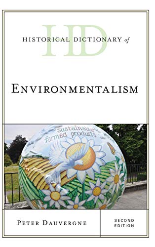 Historical Dictionary Of Environmentalism 2nd Edition 2nd Edition Peter Dauvergne