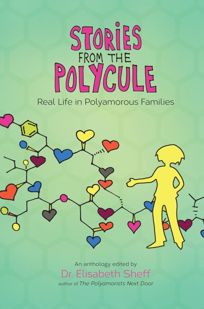 Stories From The Polycule Real Life In Polyamorous Families Elisabeth Sheff Tikva Wolf