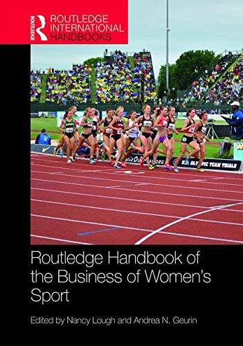 Routledge Handbook Of The Business Of Womens Sport 1 Ebk Nancy Lough