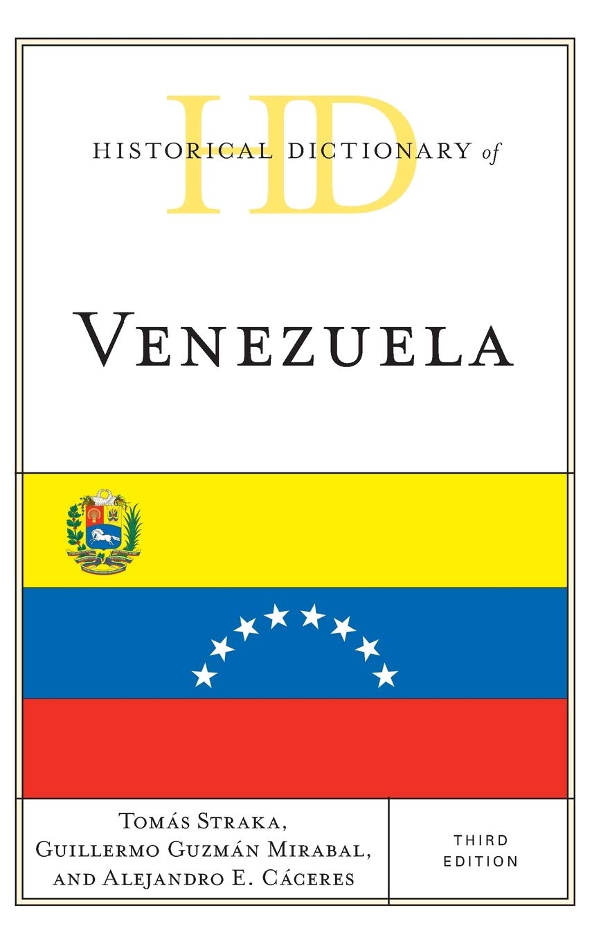 Historical Dictionary Of Venezuela 3rd Edition Toms Straka