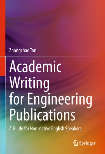 Academic Writing For Engineering Publications A Guide For Nonnative English Speakers 1st Edition Zhongchao Tan