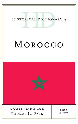 Historical Dictionary Of Morocco 3rd Edition Aomar Boum Thomas K Park