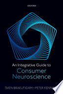 An Integrative Guide To Consumer Neuroscience Sven Braeutigam