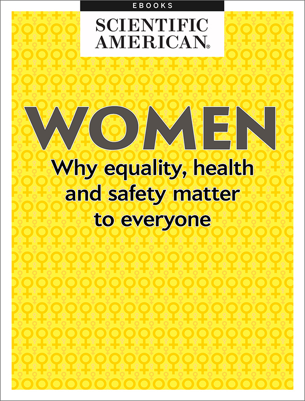 Women Why Equality Health And Safety Matter To Everyone Scientific American