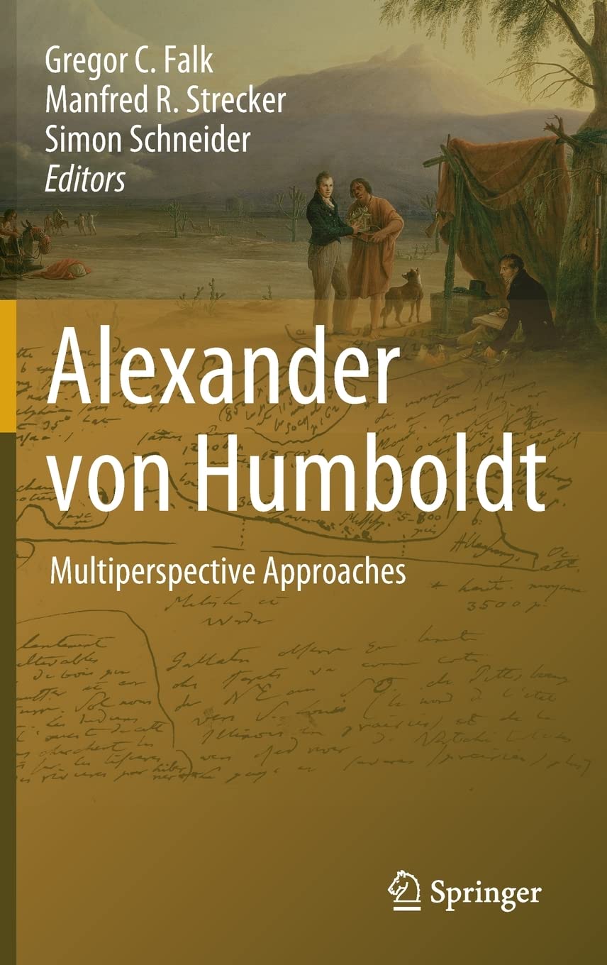 Alexander Von Humboldt Multiperspective Approaches Gregor C Falk