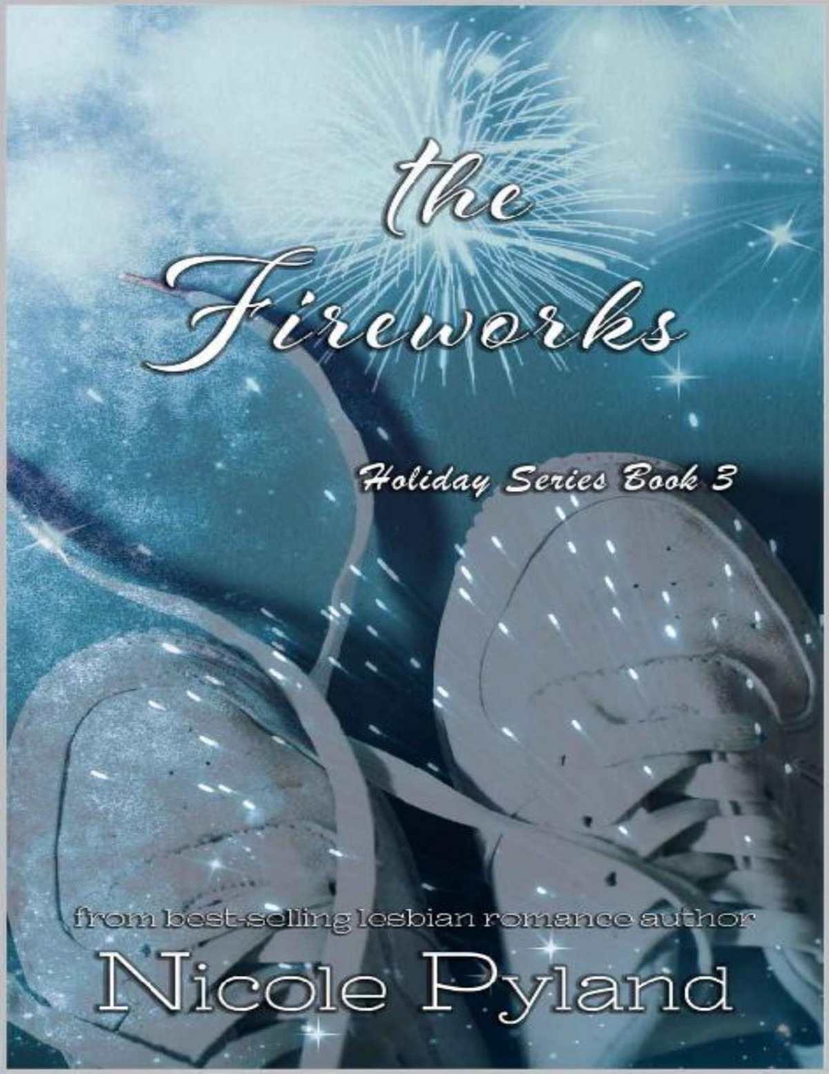 The Fireworks Holiday Series Book 3 Nicole Pyland