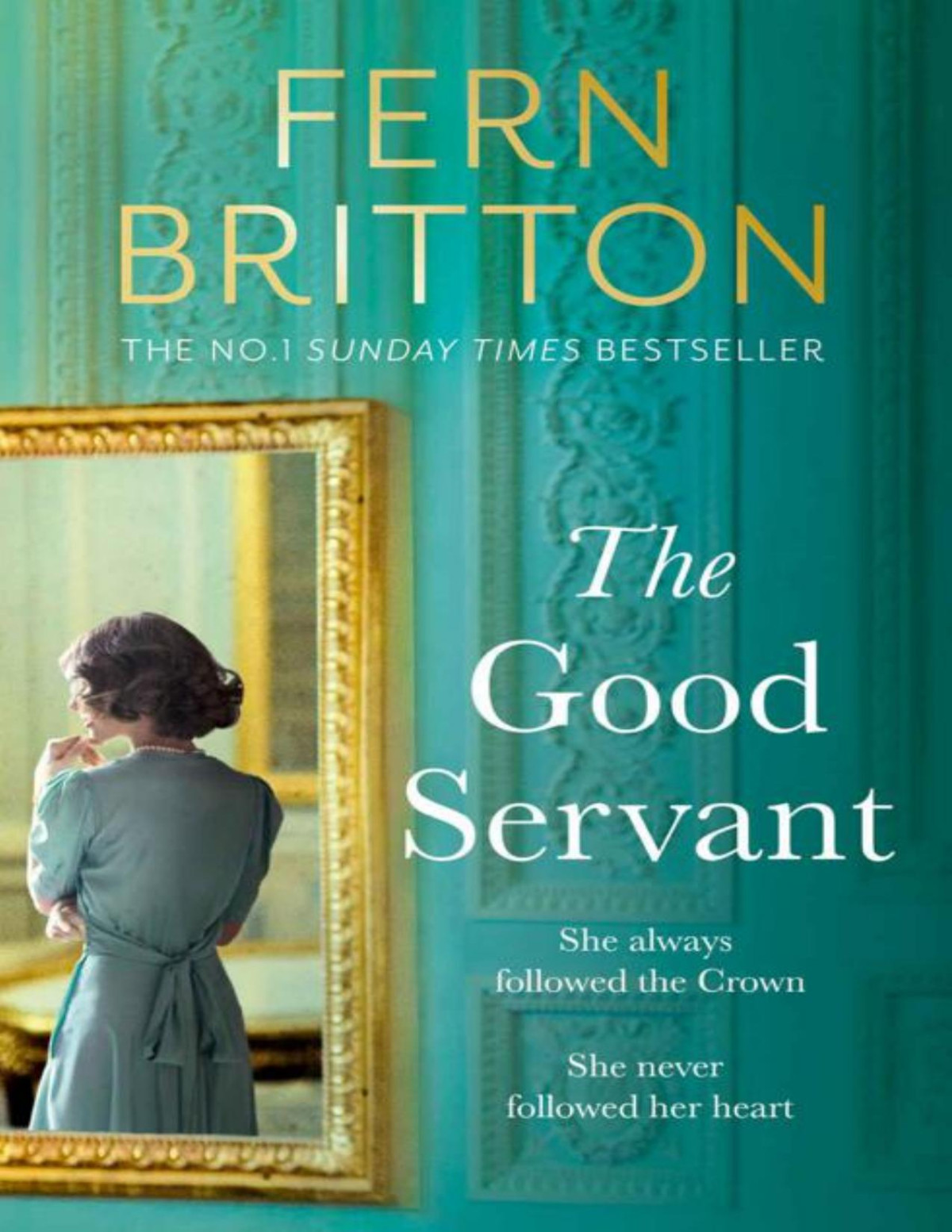 The Good Servant The New Sweeping 2022 Royal Historical Novel From The No1 Bestselling Author Perfect For Fans Of The Crown Fern Britton