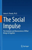 The Social Impulse The Evolution And Neuroscience Of What Brings Us Together Jaime A Pineda