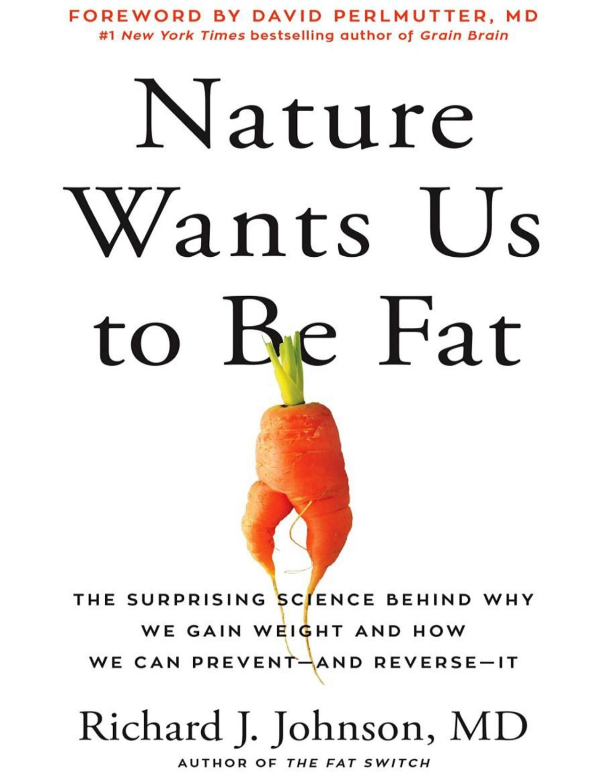 Nature Wants Us To Be Fat The Surprising Science Behind Why We Gain Weight How We Can Preventreverse It 1st Edition Richard Johnson