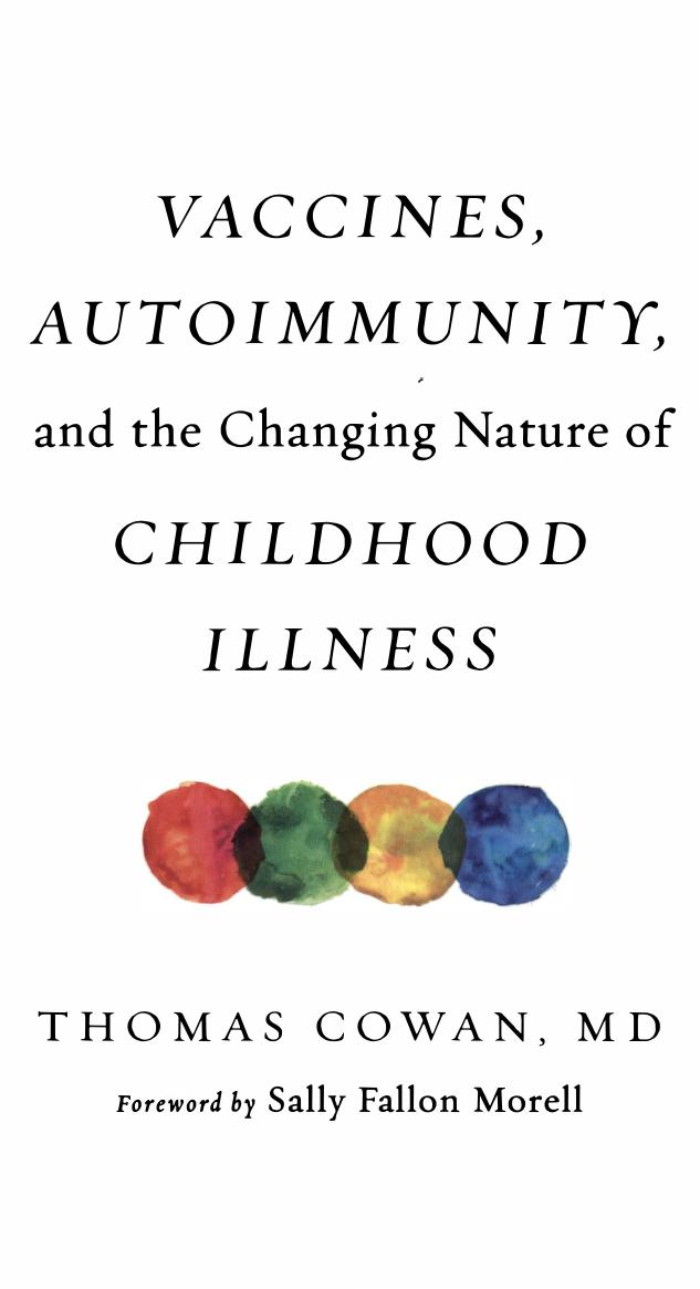 Vaccines Autoimmunity The Changing Nature Of Childhood Illness 2018 Thomas Cowan