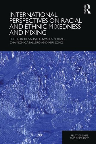 International Perspectives On Racial And Ethnic Mixedness And Mixing 1st Edition Rosalind Edwards Editor
