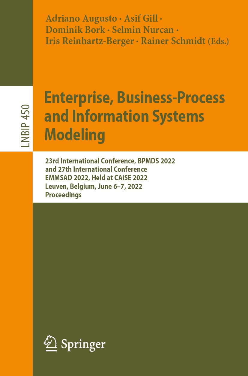 Enterprise Businessprocess And Information Systems Modeling 23rd International Conference Bpmds 2022 And 27th International Conference Emmsad 2022 1st Ed 2022 Adriano Augusto
