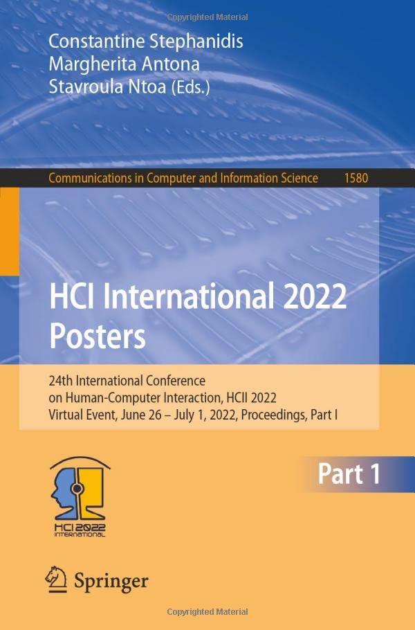 Hci International 2022 Posters 24th International Conference On Humancomputer Interaction Hcii 2022 Virtual Event June 26 July 1 2022 Proceedings Part I 1st Ed 2022 Constantine Stephanidis