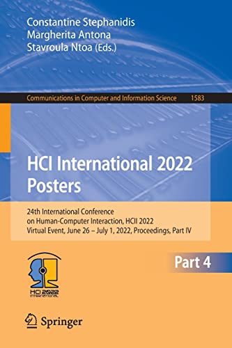 Hci International 2022 Posters 24th International Conference On Humancomputer Interaction Hcii 2022 Virtual Event June 26 July 1 2022 Proceedings Part Iv 1st Ed 2022 Constantine Stephanidis