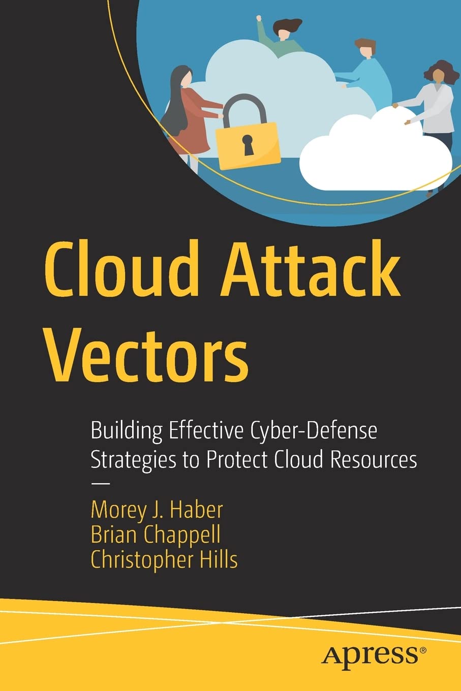 Cloud Attack Vectors Building Effective Cyberdefense Strategies To Protect Cloud Resources 1st Edition Morey J Haber