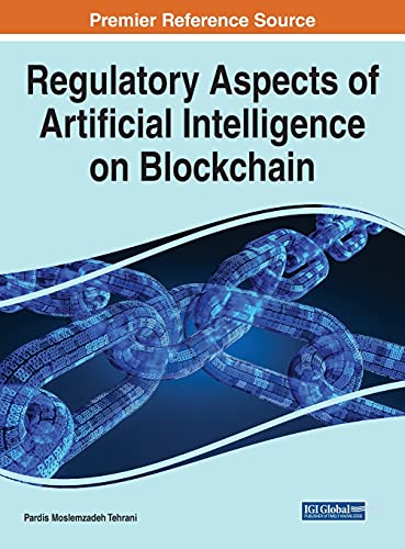 Regulatory Aspects Of Artificial Intelligence On Blockchain Pardis Moslemzadeh Tehrani Ed