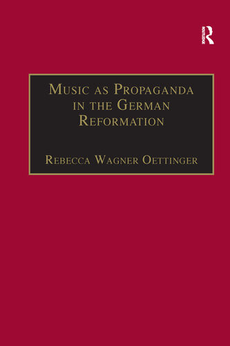 Music As Propaganda In The German Reformation Rebecca Wagner Oettinger