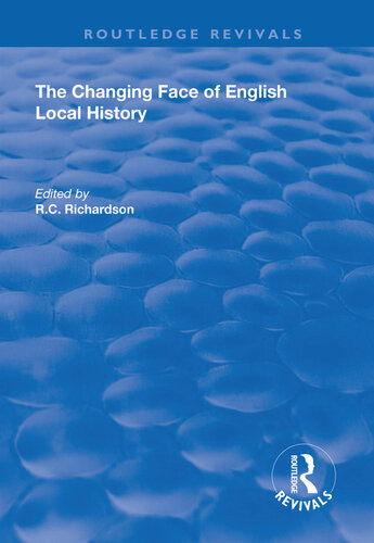 The Changing Face Of English Local History Rc Richardson