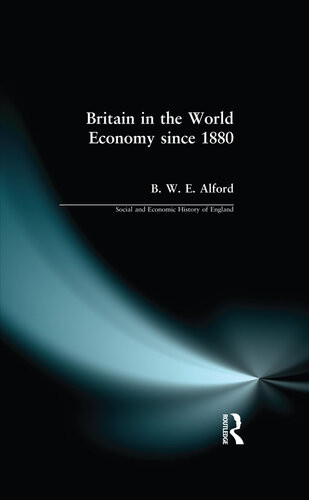 Britain In The World Economy Since 1880 Bernard We Alford
