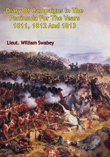 Diary Of Campaigns In The Peninsula For The Years 1811 1812 And 1813 Lieut William Swabey