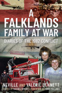 A Falklands Family At War Diaries Of The 1982 Conflict Neville Bennett