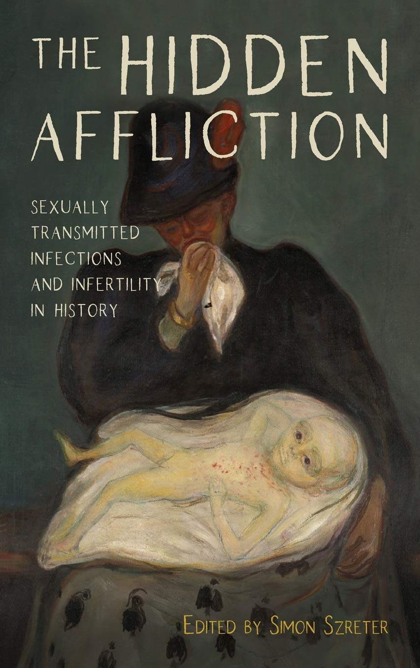 The Hidden Affliction Sexually Transmitted Infections And Infertility In History Simon Szreter