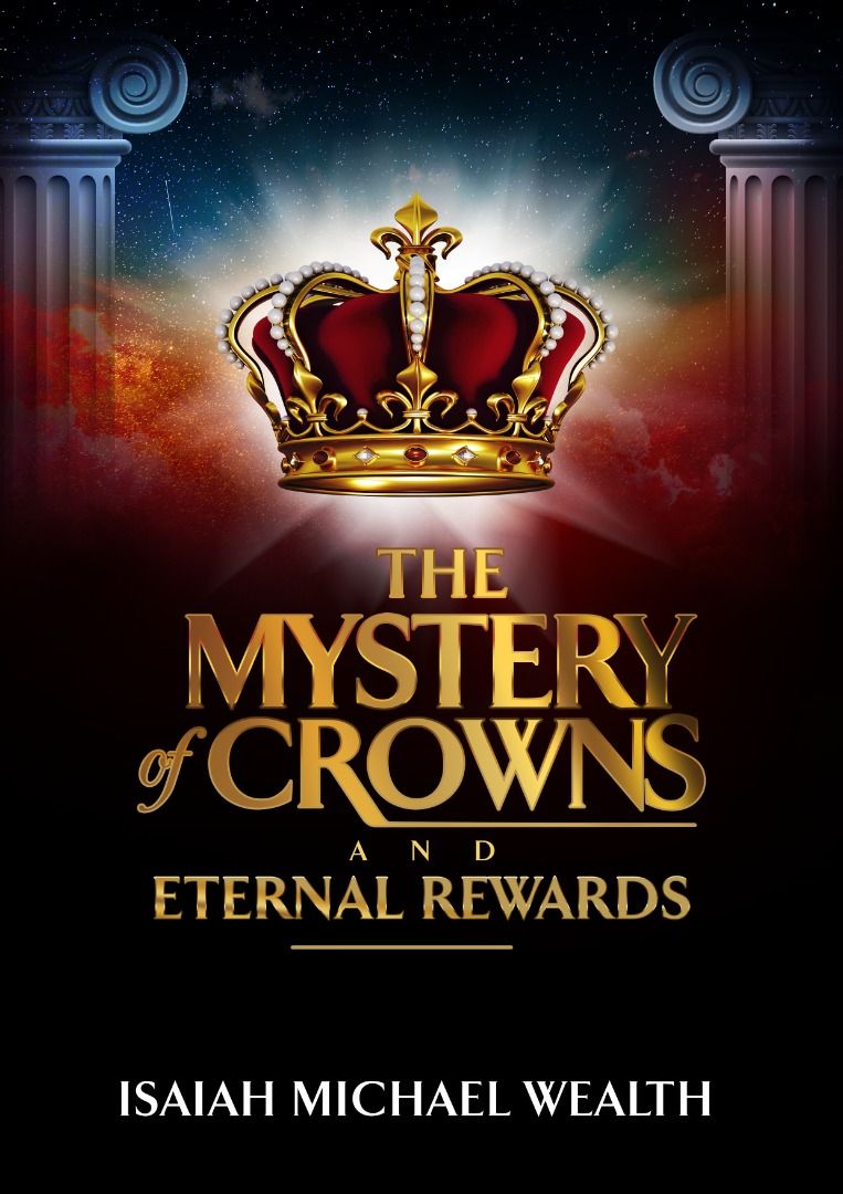 Mystery Of Crowns Eternal Rewards Isaiah Michael Wealth
