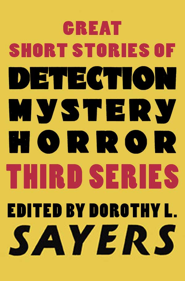 Great Short Stories Of Detection Mystery And Horror 3 Kindle Dorothy L Sayers