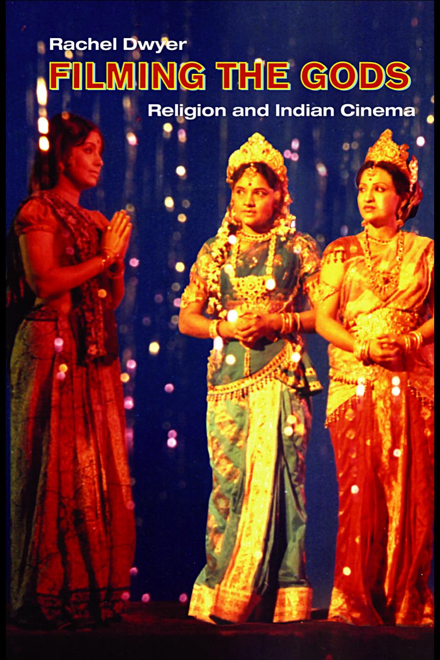 Filming The Gods Religion And Indian Cinema 1st Edition Rachel Dwyer