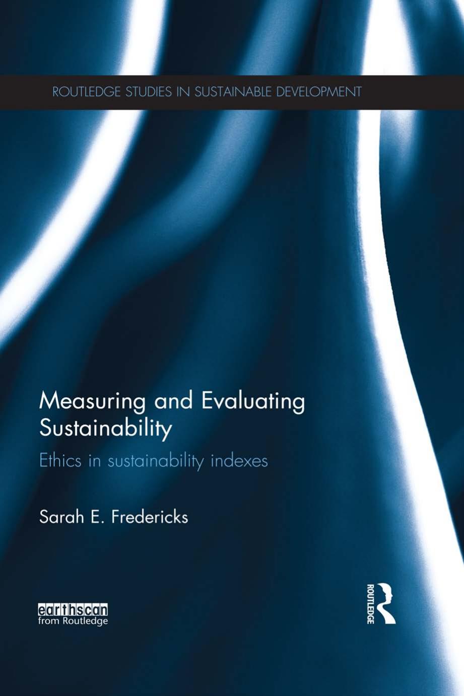 Measuring And Evaluating Sustainability Ethics In Sustainability Indexes 1st Edition Sarah E Fredericks