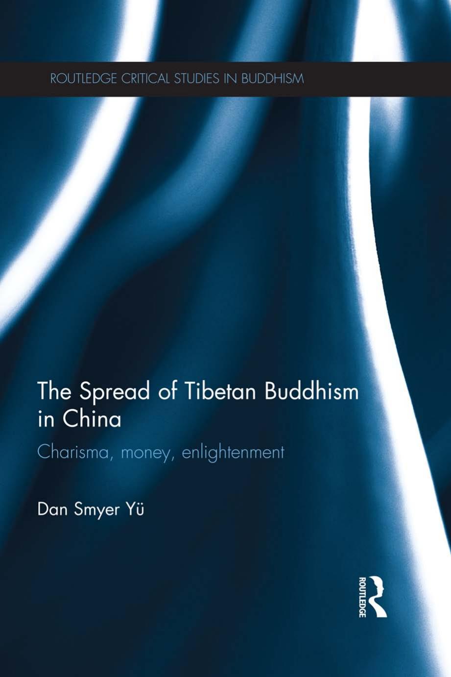 The Spread Of Tibetan Buddhism In China Charisma Money Enlightenment 1st Edition Dan Smyer Yu