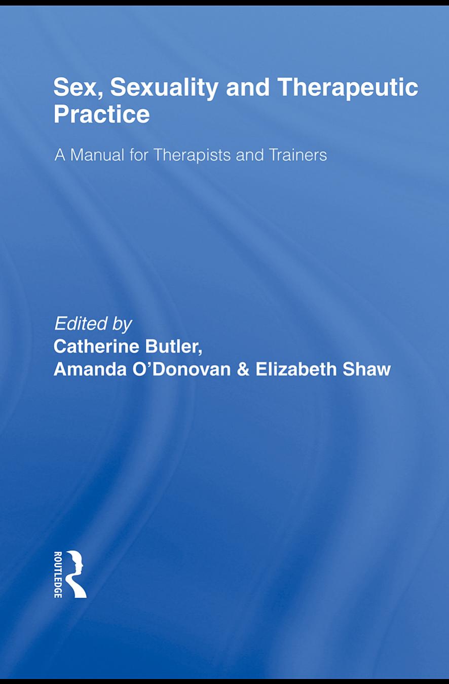 Sex Sexuality And Therapeutic Practice A Manual For Therapists And Trainers 1st Edition Catherine Butler