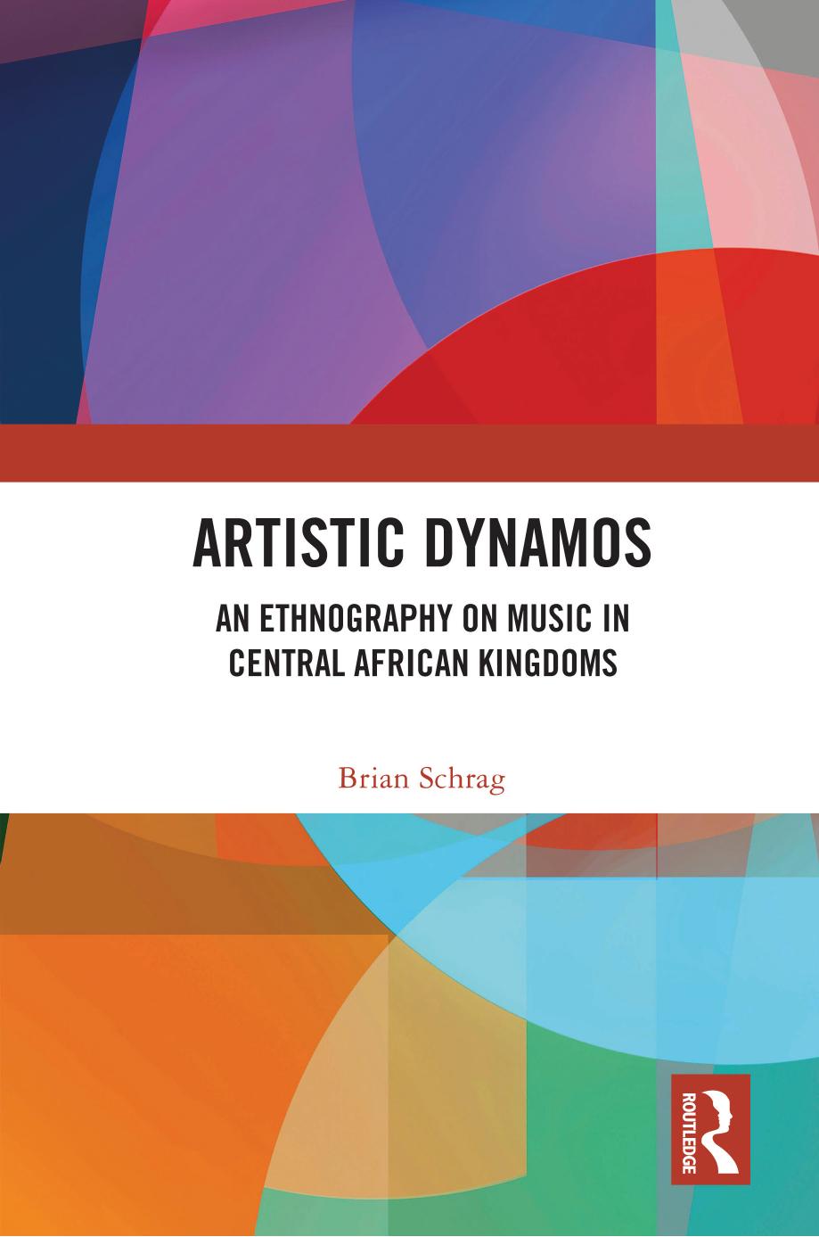 Artistic Dynamos An Ethnography On Music In Central African Kingdoms 1st Edition Brian Schrag