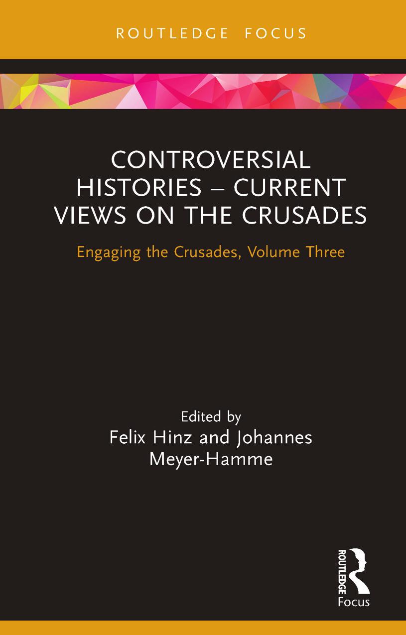 Controversial Histories Current Views On The Crusades Engaging The Crusades Volume Three 1st Edition Felix Hinz