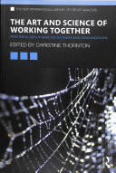The Art And Science Of Working Together Practising Group Analysis In Teams And Organisations 1st Edition Christine Thornton