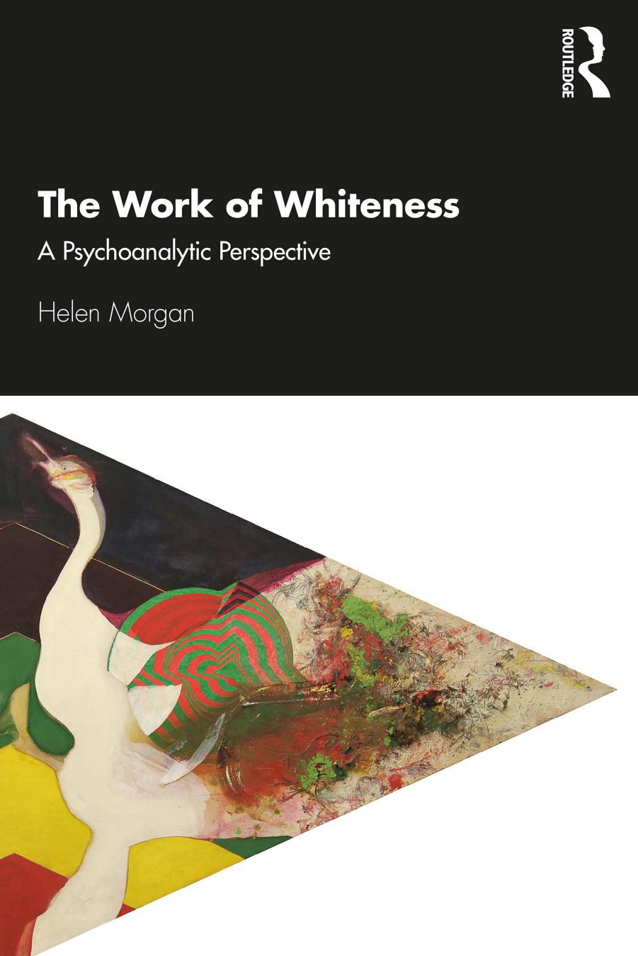The Work Of Whiteness A Psychoanalytic Perspective 1st Edition Helen Morgan