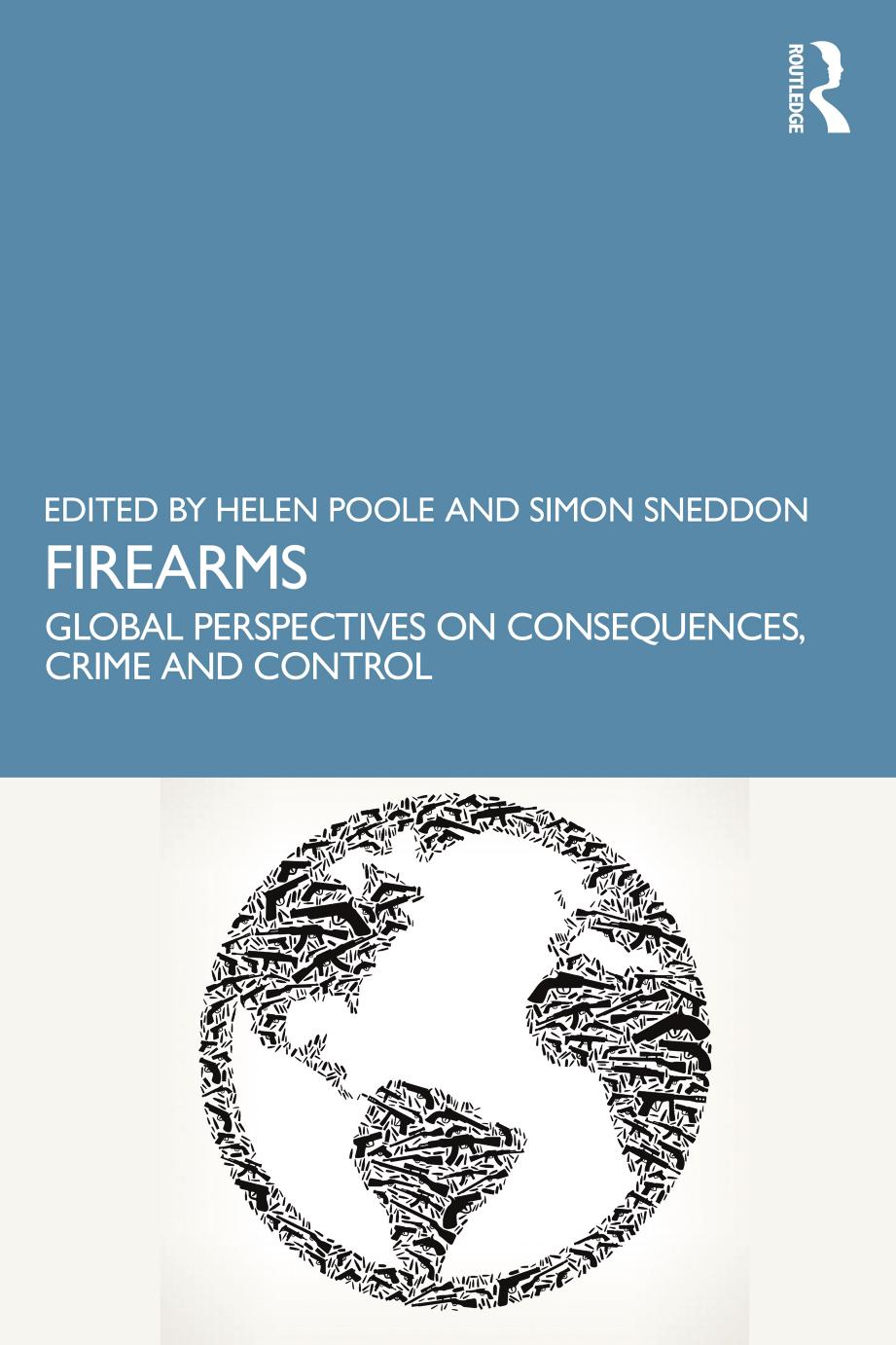 Firearms Global Perspectives On Consequences Crime And Control 1st Edition Helen Poole
