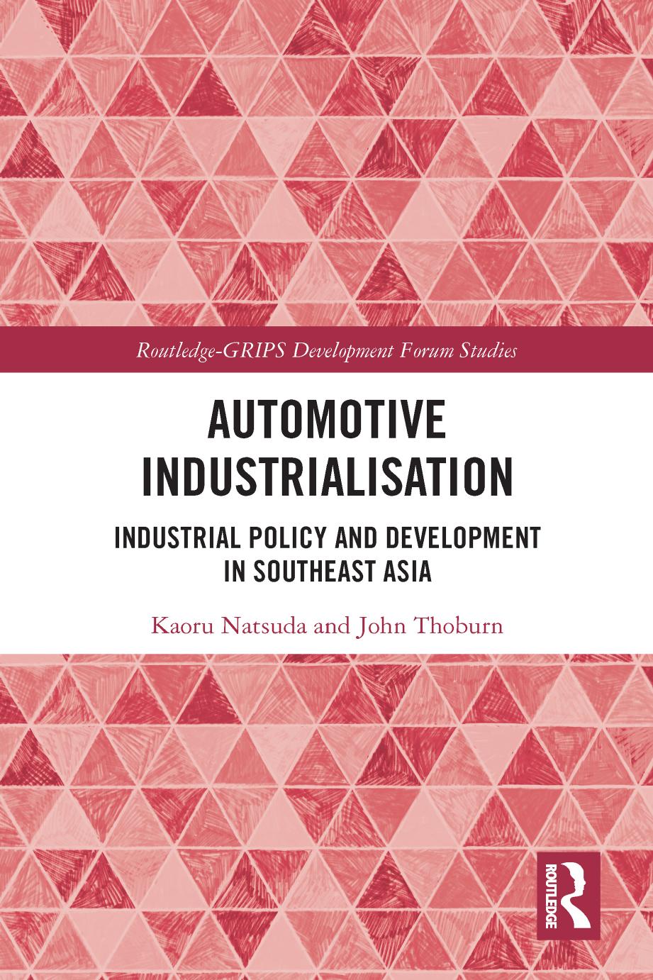 Automotive Industrialisation Industrial Policy And Development In Southeast Asia 1st Edition Kaoru Natsuda