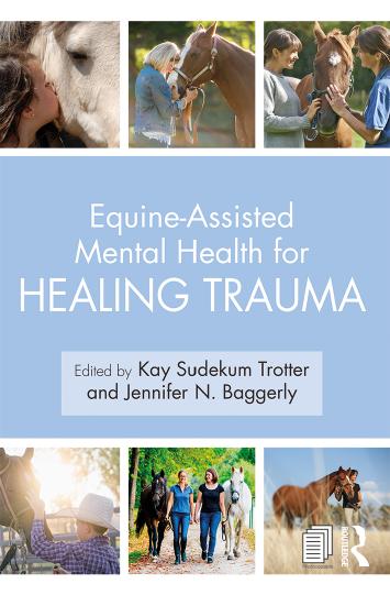 Equineassisted Mental Health For Healing Trauma 1st Edition Kay Sudekum Trotter