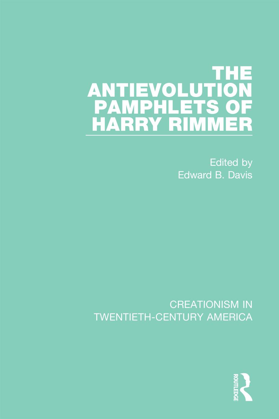 The Antievolution Pamphlets Of Harry Rimmer Edward B Davis