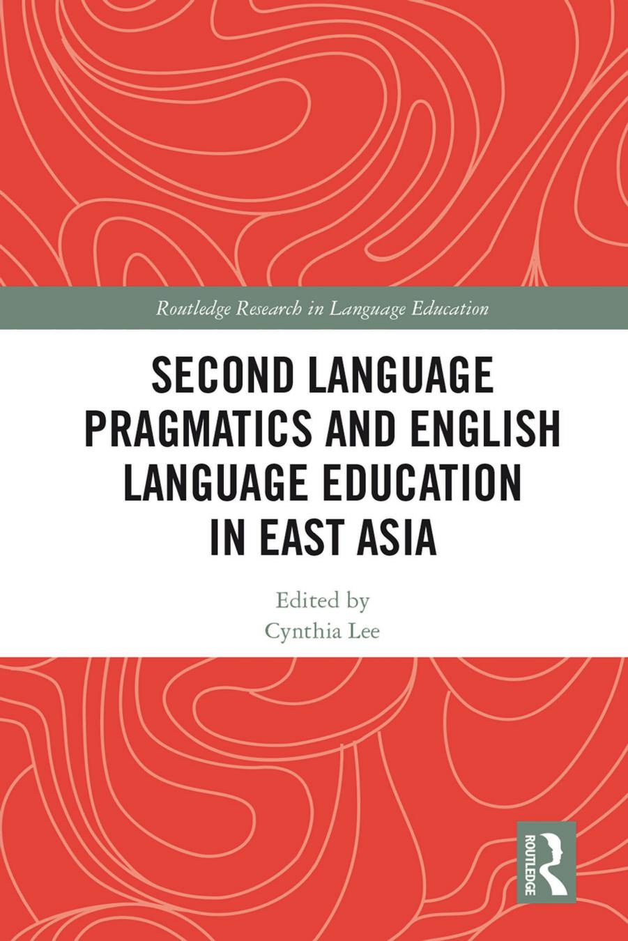 Second Language Pragmatics And English Language Education In East Asia 1st Edition Cynthia Lee