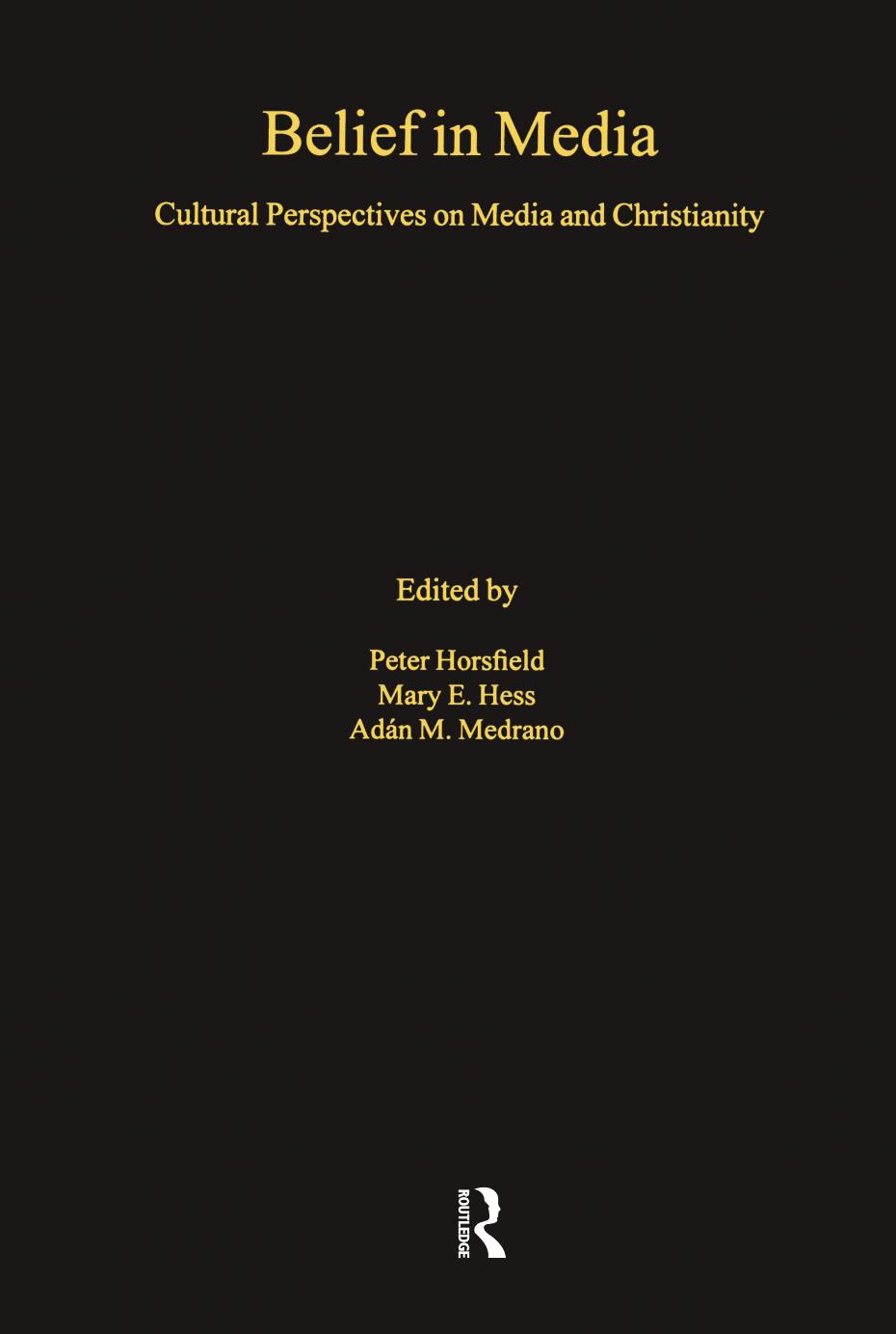 Belief In Media Cultural Perspectives On Media And Christianity 1st Edition Mary E Hess