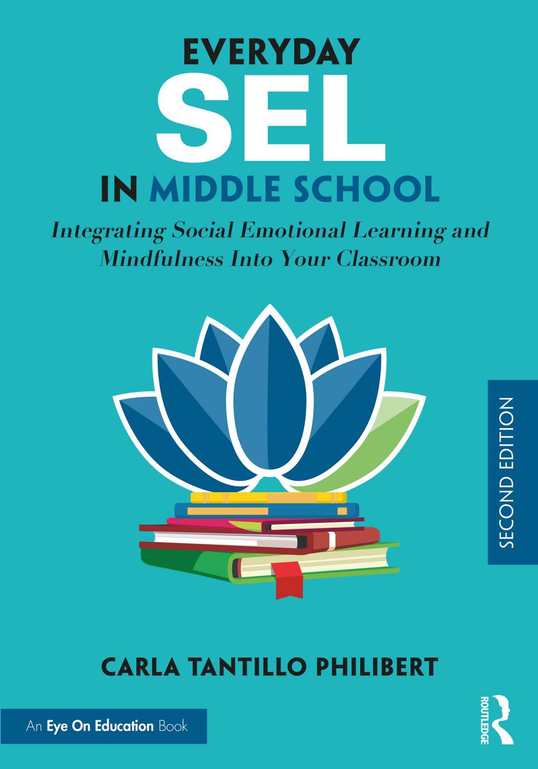 Everyday Sel In Middle School Integrating Social Emotional Learning And Mindfulness Into Your Classroom 2nd Edition Carla Tantillo Philibert