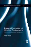 Theoretical Perspectives On Historians Autobiographies From Documentation To Intervention 1st Edition Jaume Aurell