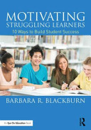 Motivating Struggling Learners 10 Ways To Build Student Success 1st Edition Barbara R Blackburn