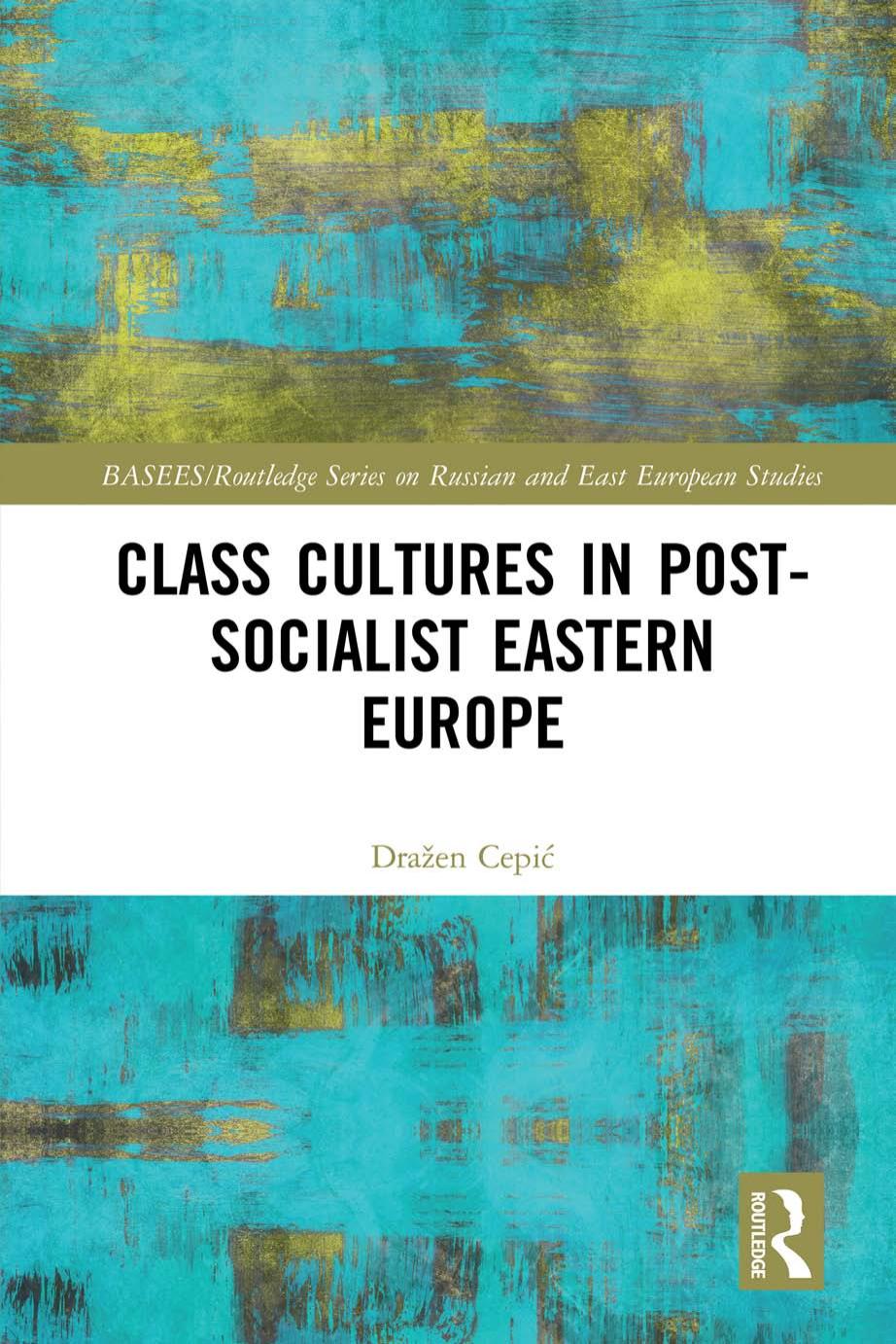 Class Cultures In Postsocialist Eastern Europe 1st Edition Drazen Cepić