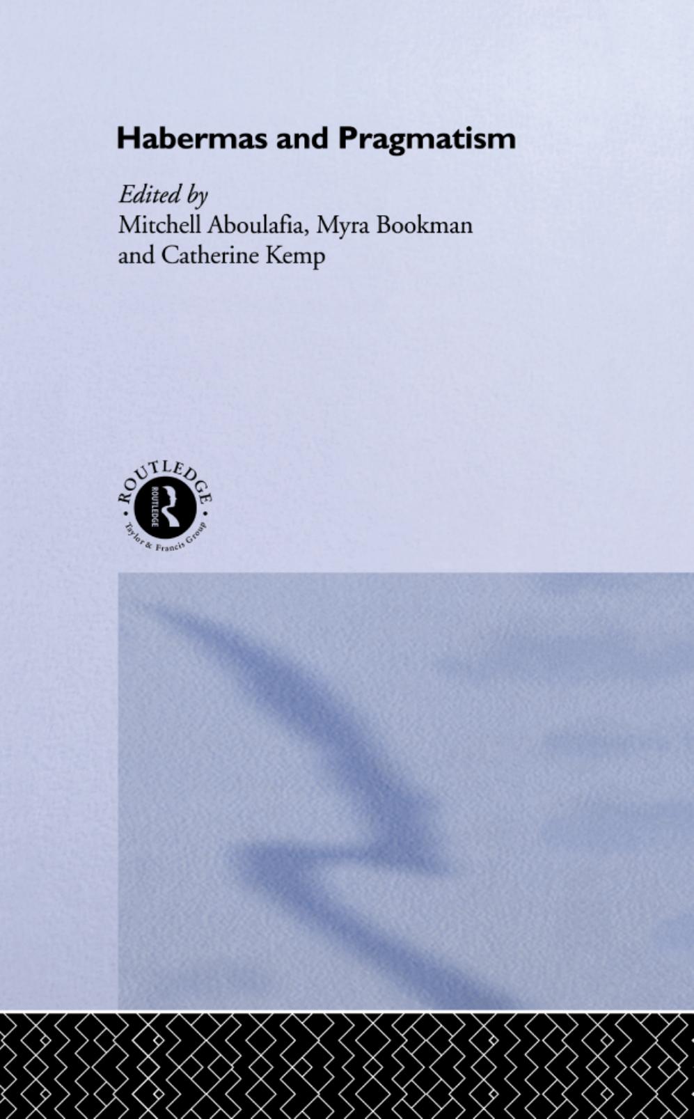 Habermas And Pragmatism Mitchell Aboulafia Myra Orbach Bookman